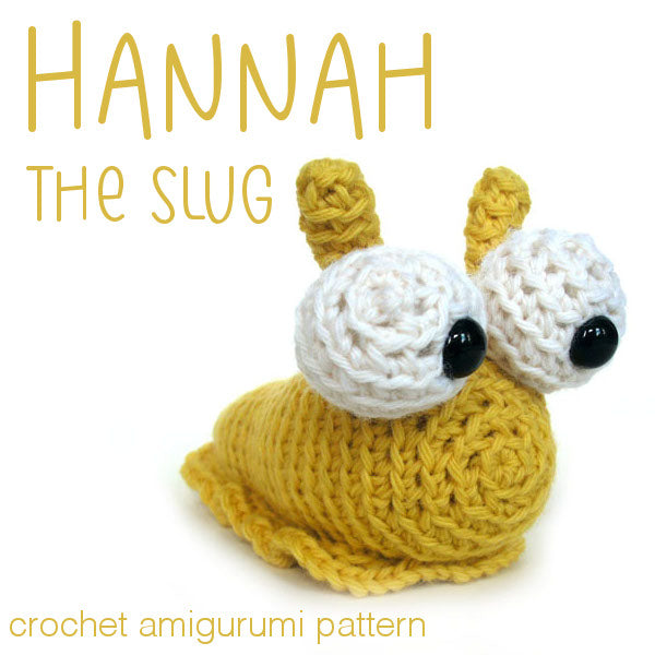 Hannah the Slug Crochet Amigurumi Pattern