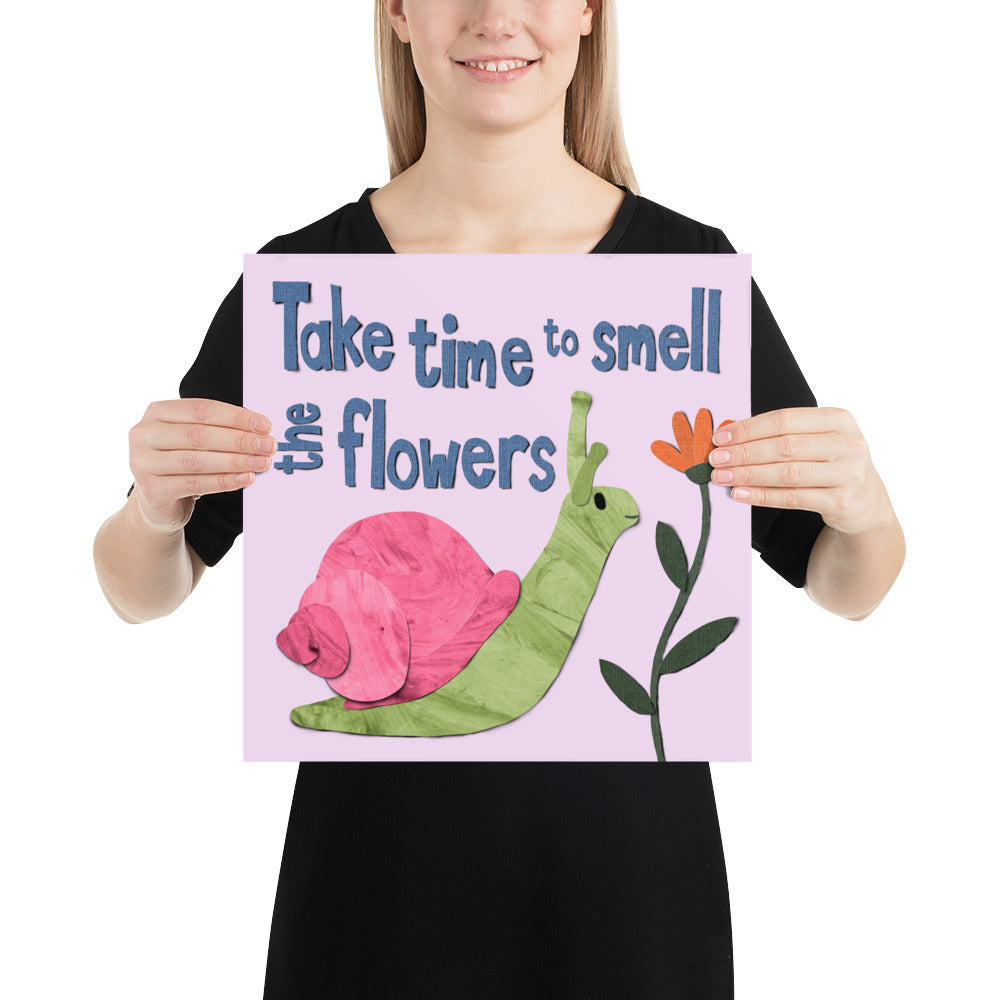 Take Time to Smell the Flowers - Snail Poster